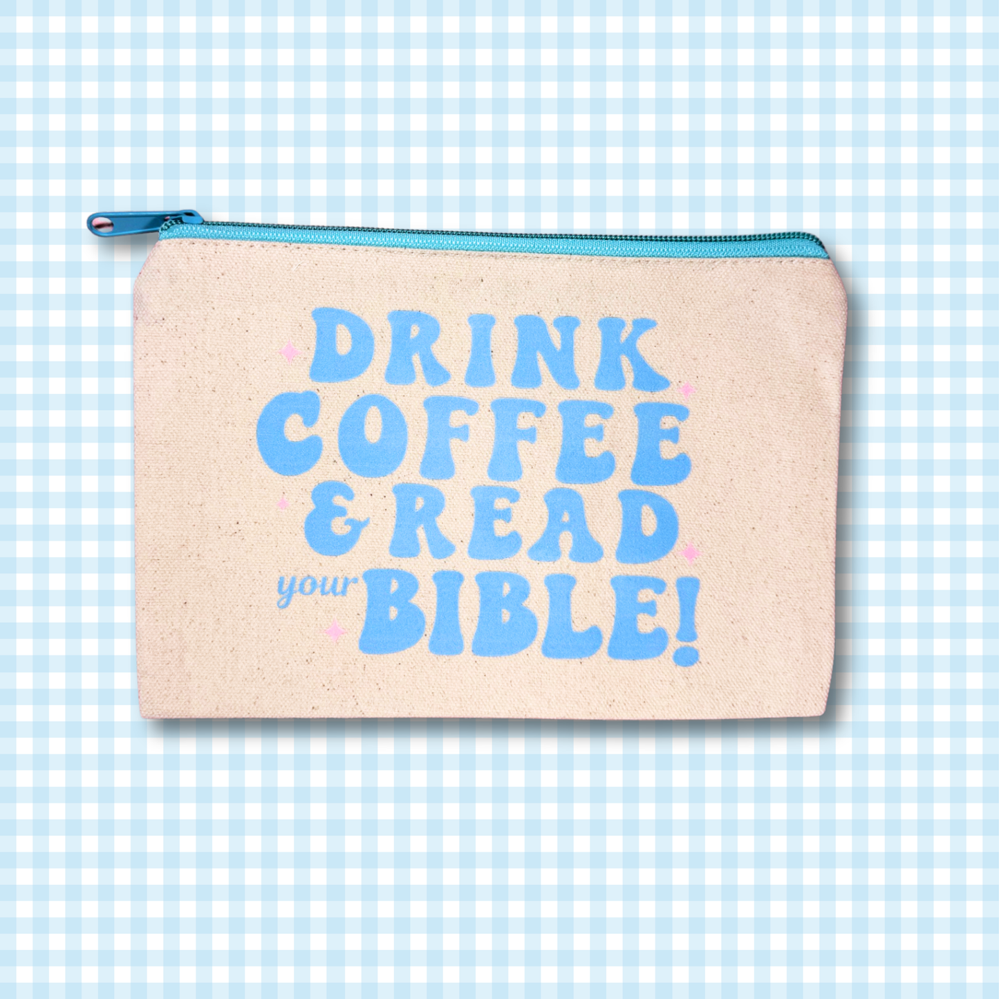 Drink Coffee & Read Your Bible Zipper Bag