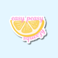 Easy Peasy Lemon Squeezy Sticker