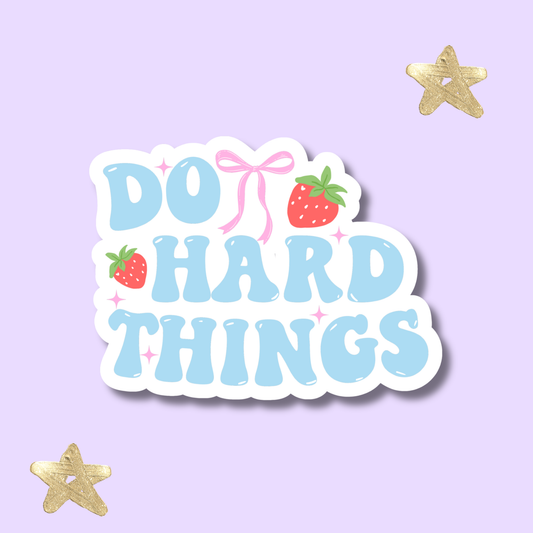 Do Hard Things Sticker