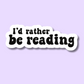 I'd Rather Be Reading Vinyl Sticker