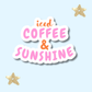 Iced Coffee & Sunshine