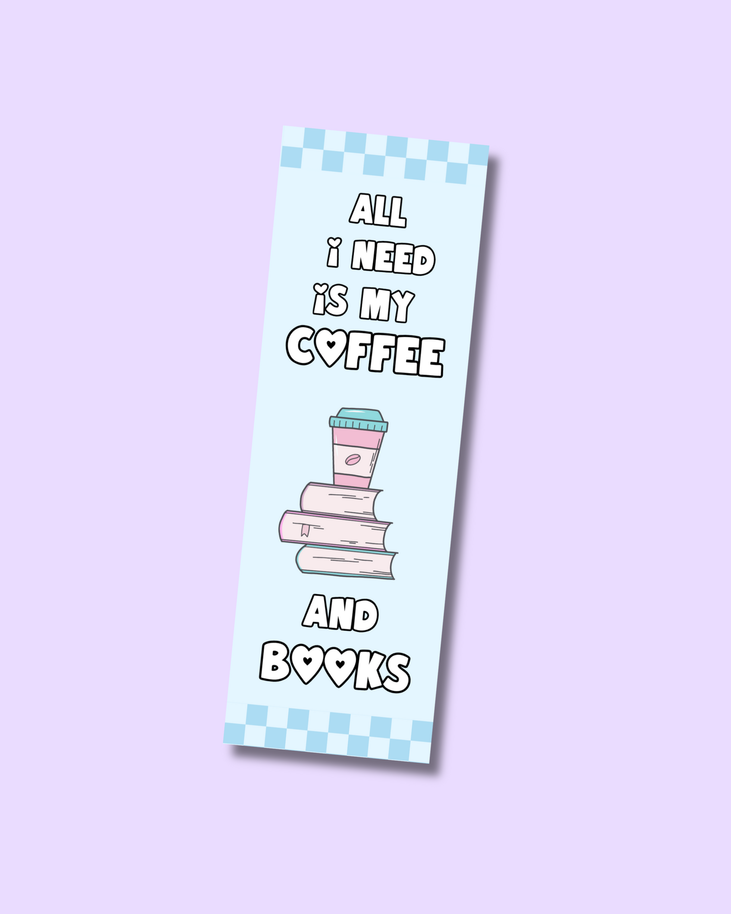 All I Need is My Coffee & Books Bookmark