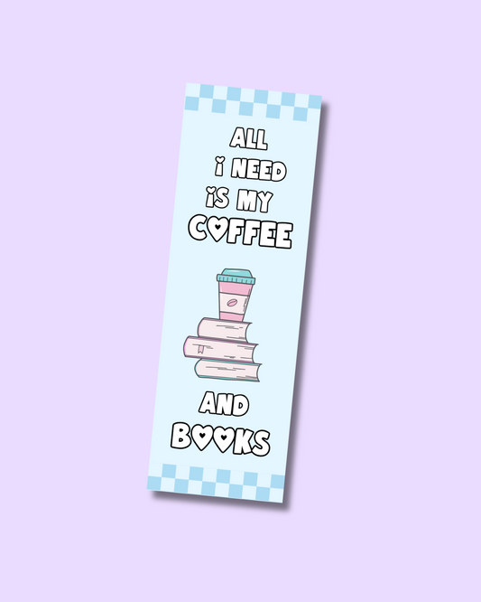 All I Need is My Coffee & Books Bookmark