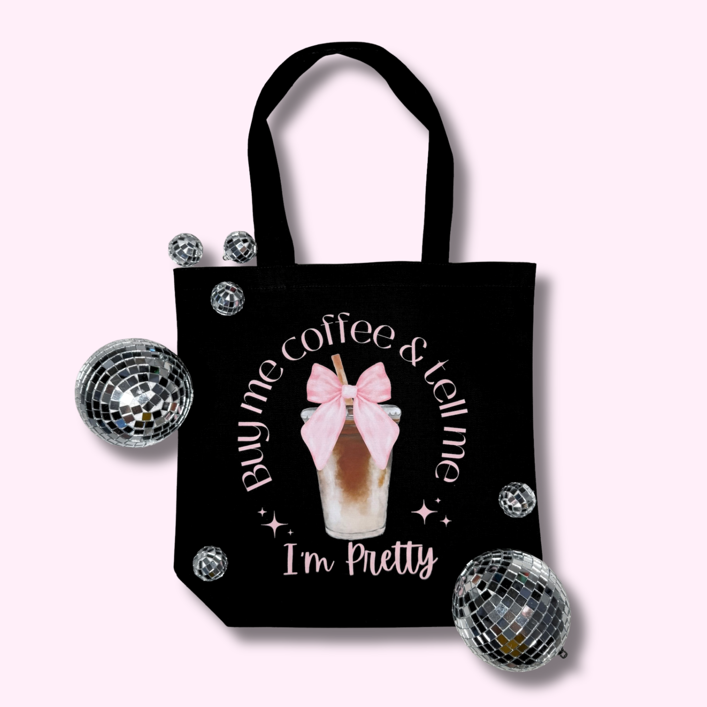 Buy Me Coffee & Tell Me I'm Pretty Tote Bag