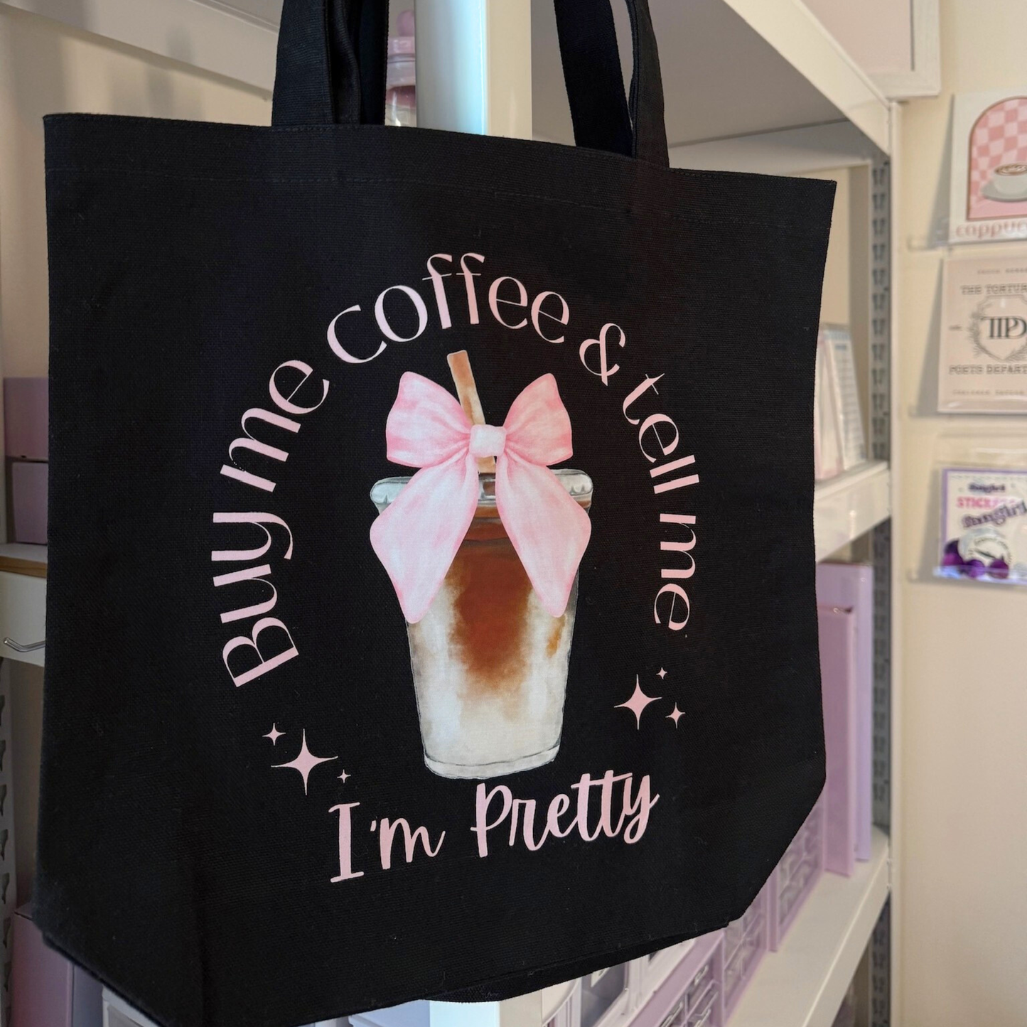 Buy Me Coffee & Tell Me I'm Pretty Tote Bag
