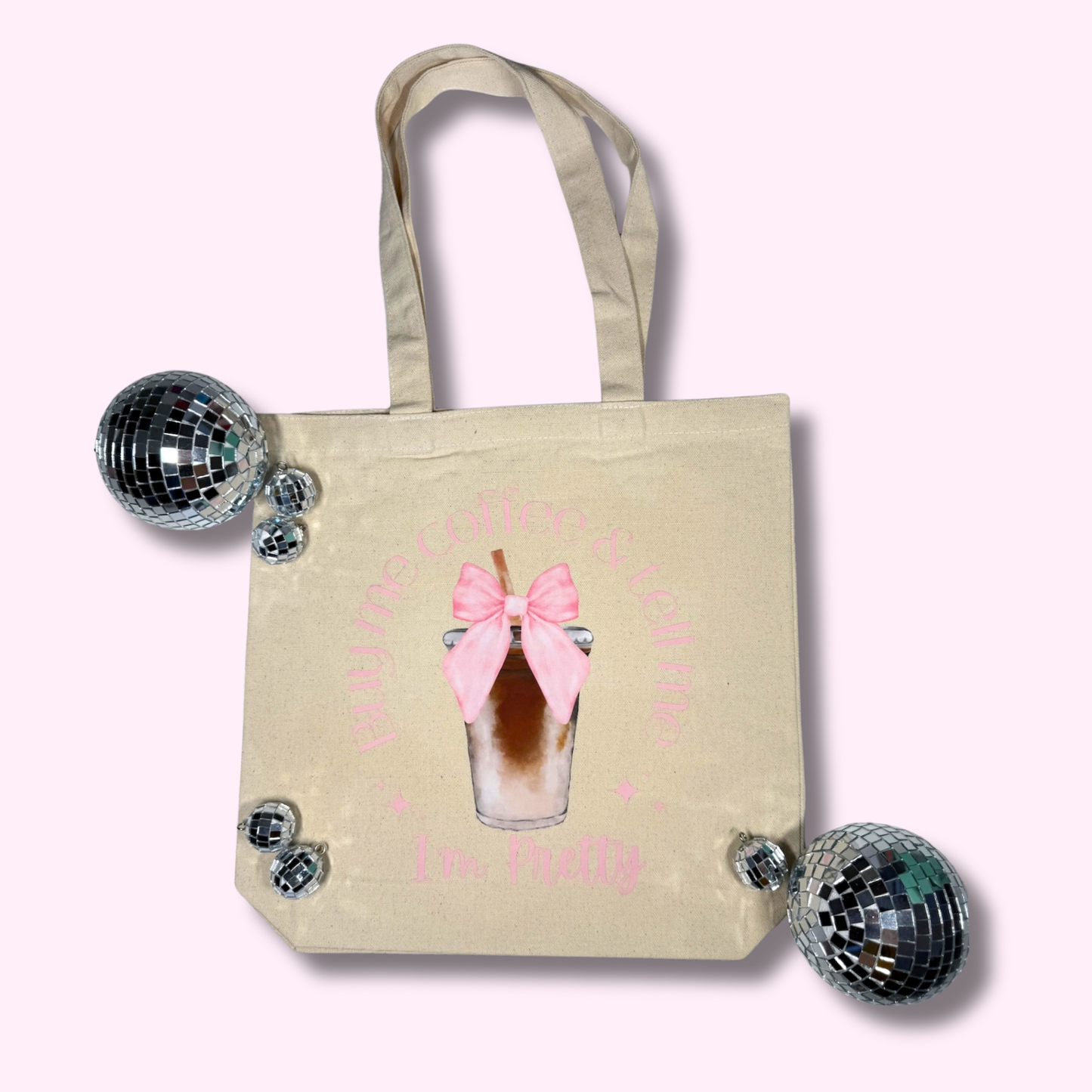 Buy Me Coffee & Tell Me I'm Pretty Tote Bag