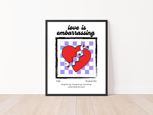 Love is Embarrassing Print