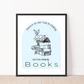 Never Too Many Books Art Print