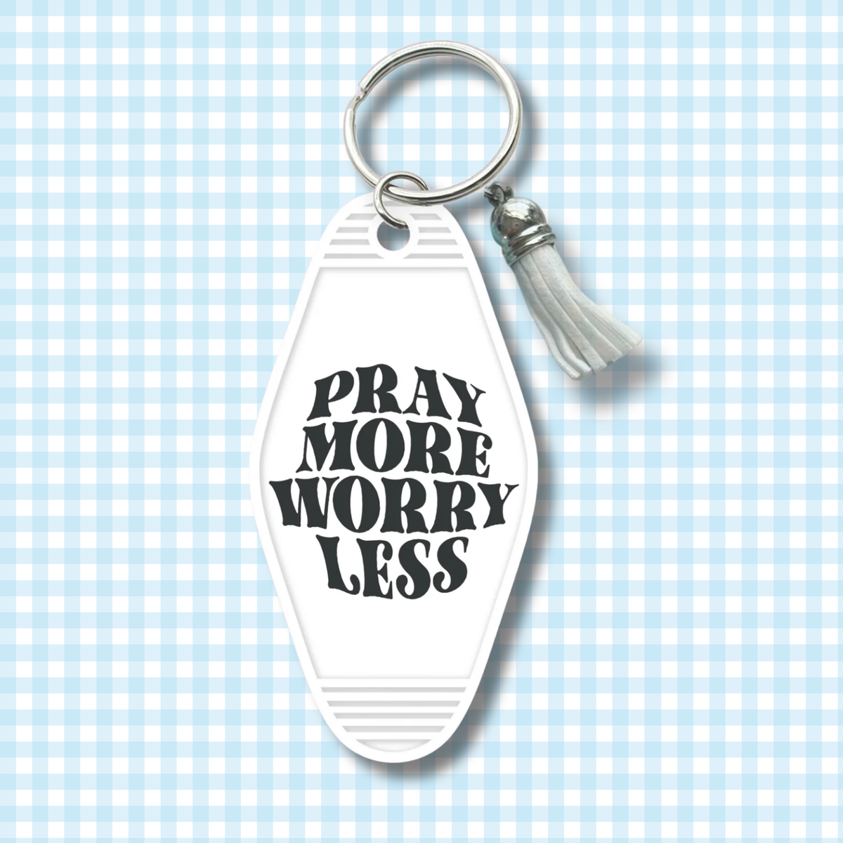Pray More Worry Less Keychain