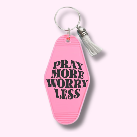 Pray More Worry Less Keychain