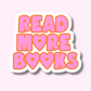 Read More Books- Pink Vinyl Sticker